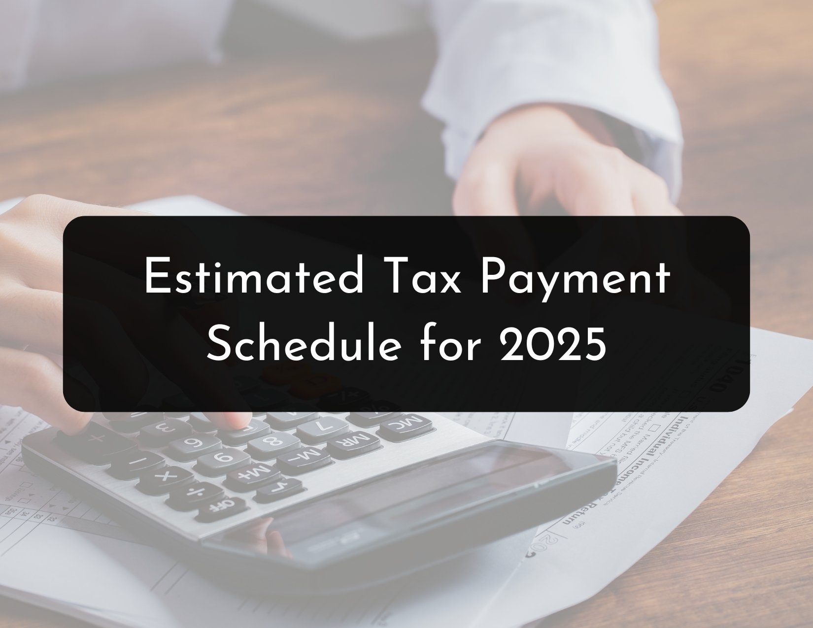 Estimated Tax Payment Schedule For 2025